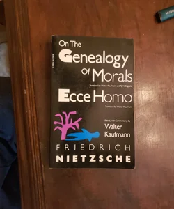 Genealogy of morals and Ecce Homo