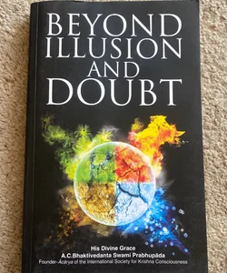 Beyond Illusion And Doubt