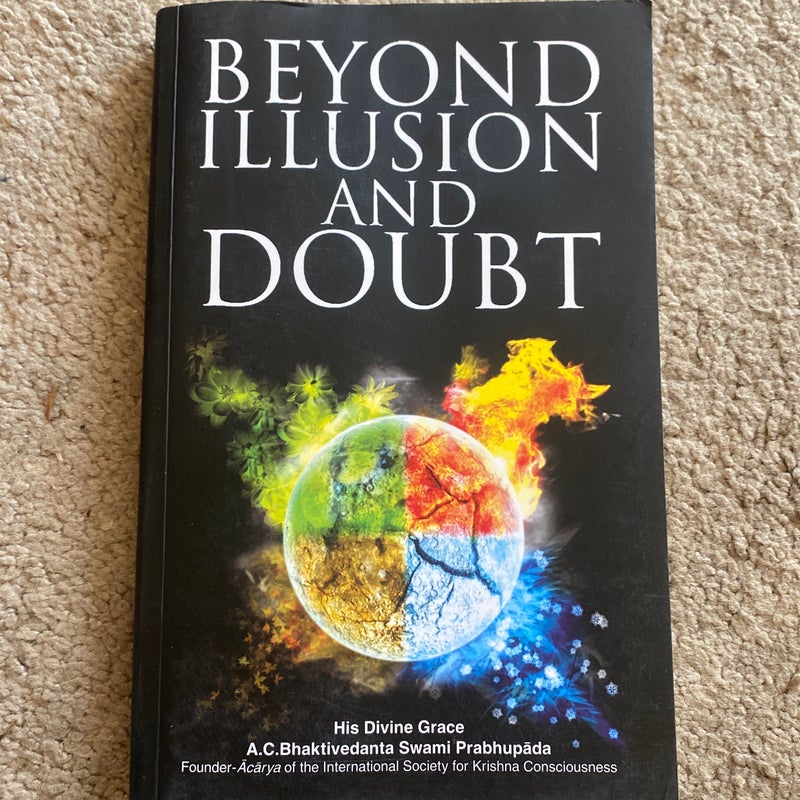Beyond Illusion And Doubt