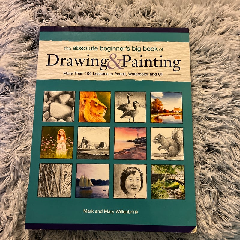 Absolute Beginners Big Book of Drawing and Painting