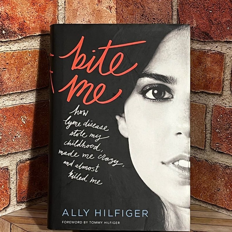 Bite Me: How Lyme Disease Stole My Childhood, Made Me Crazy, and