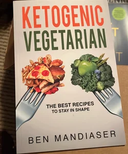 Ketogenic Vegetarian: the Best Recipes to Stay in Shape