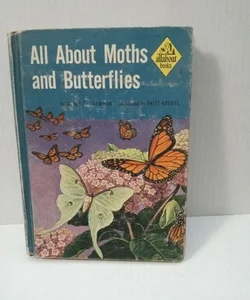 All About Moths and Butterflies 