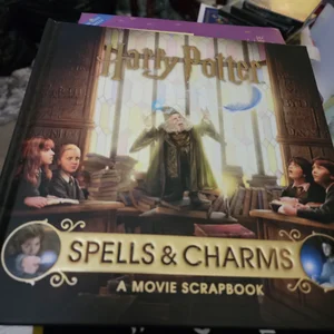 Harry Potter: Spells and Charms: a Movie Scrapbook
