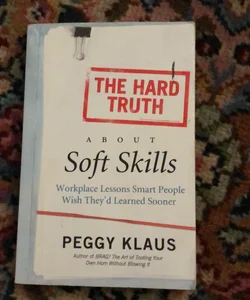 The Hard Truth About Soft Skills