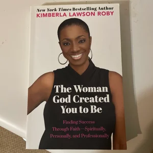 The Woman God Created You to Be