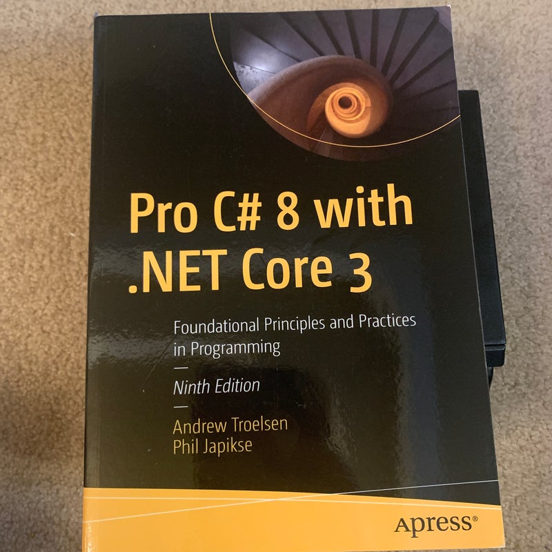 Pro C# 8 with . NET Core 3 by Andrew Troelsen; Philip