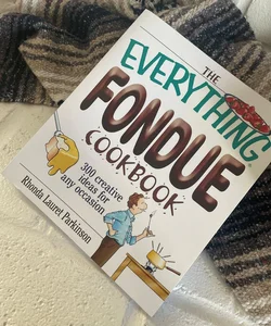 The Everything Fondue Cookbook