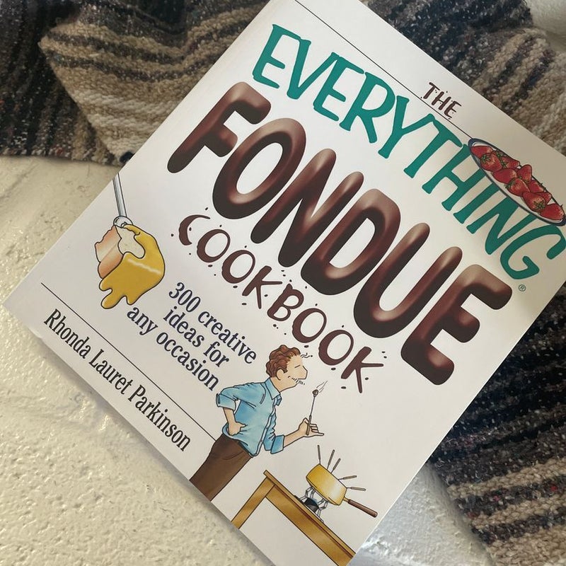 The Everything Fondue Cookbook