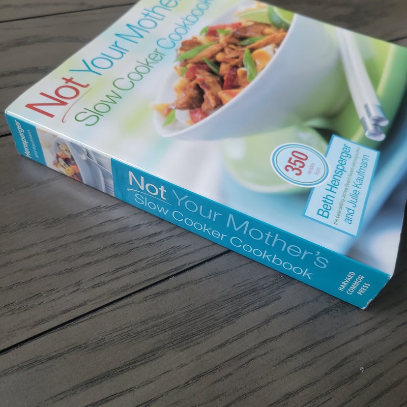 Not Your Mother's Slow Cooker Cookbook