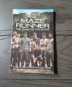 Inside the Maze Runner: the Guide to the Glade