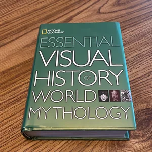 National Geographic Essential Visual History of World Mythology