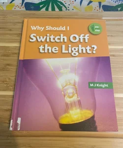 Why Should I Switch off the Light?