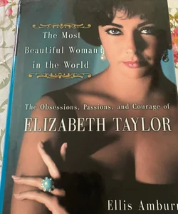 The Obessions, Passions, and Courage of Elizabeth Taylor 