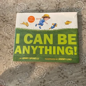 I Can Be Anything!