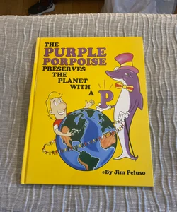 The Purple Porpoise Preserves the Planet with a P
