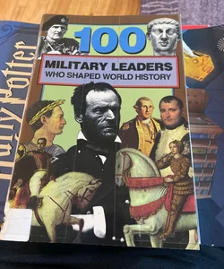 100 Military Leaders Who Shaped World History