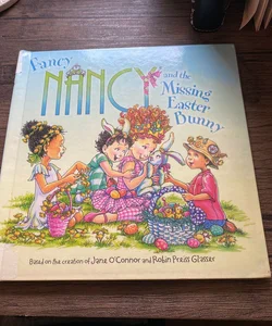 Fancy Nancy and the Missing Easter Bunny