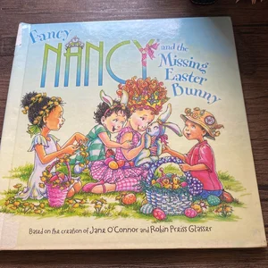 Fancy Nancy and the Missing Easter Bunny