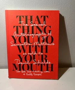 That Thing You Do with Your Mouth