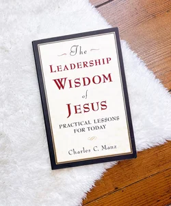 The Leadership Wisdom of Jesus