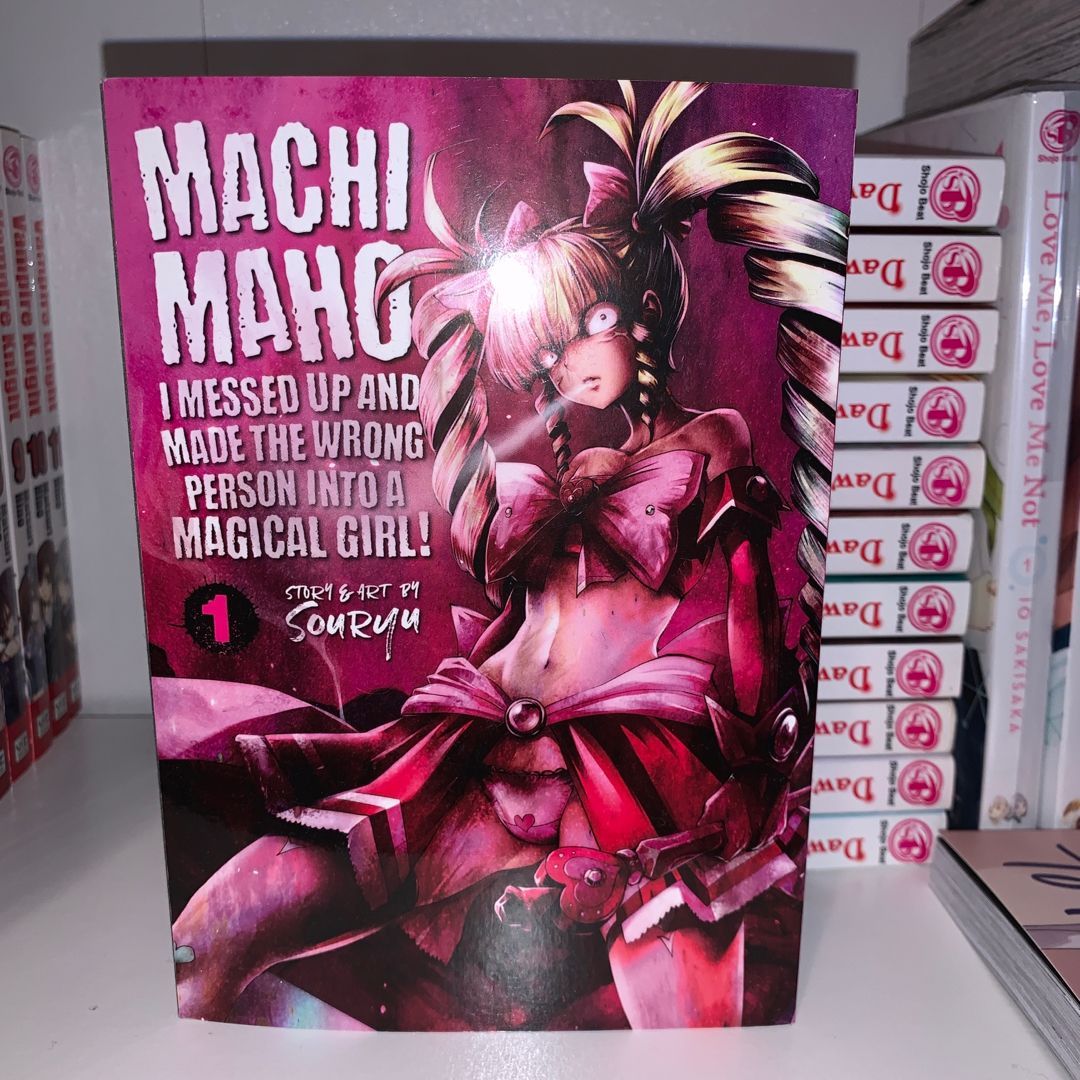 Machimaho: I Messed up and Made the Wrong Person into a Magical Girl! Vol. 1