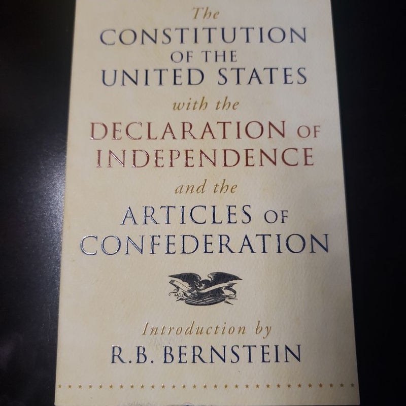 The Constitution of the United States with the Declaration of Independence and the Articles of Confederation 