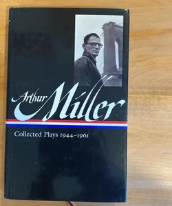 Arthur Miller: Collected Plays Vol. 1 1944-1961 (LOA #163)