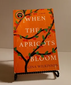 When The Apricots Bloom: A Novel *Advanced Reader's Copy*
