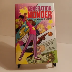 Generation Wonder: the New Age of Heroes