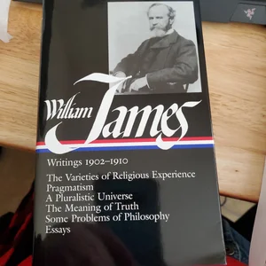 William James: Writings 1902-1910 (LOA #38)