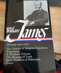 William James: Writings 1902-1910 (LOA #38)