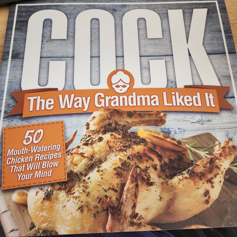 Cock, the Way Grandma Liked It