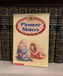 Pioneer Sisters-A Little House on the Prairie Chapter Book