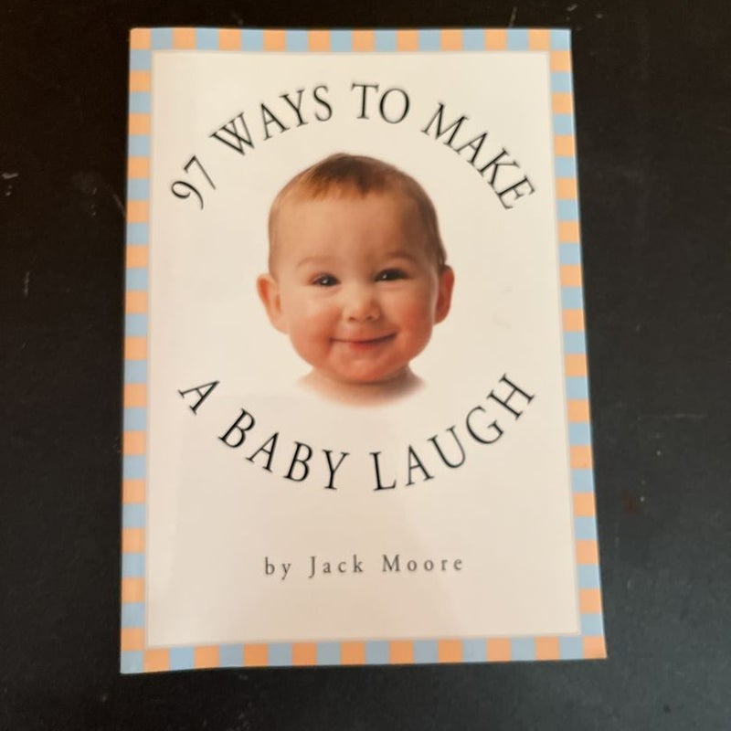 97 Ways to Make a Baby Laugh