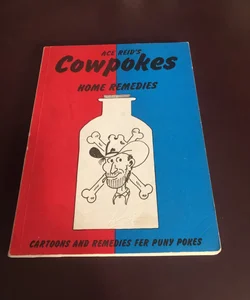 Cowpokes Home Remedies