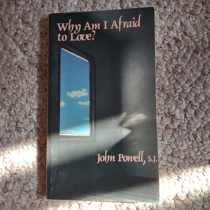 Why Am I Afraid to Love?