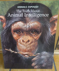 The Truth about Animal Intelligence