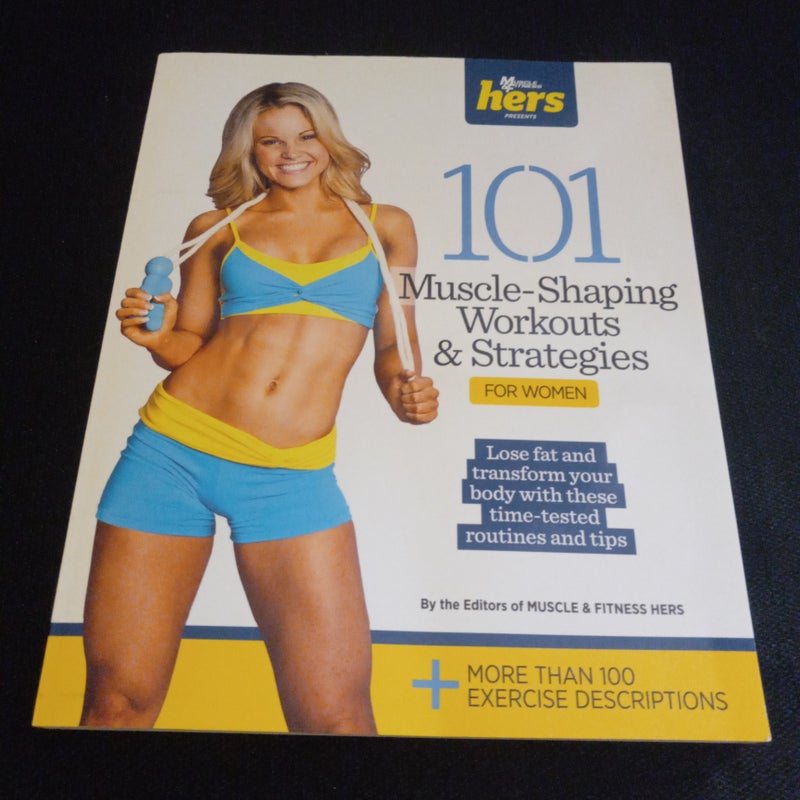 101 Muscle-Shaping Workouts and Strategies for Women