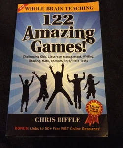 Whole Brain Teaching: 122 Amazing Games!