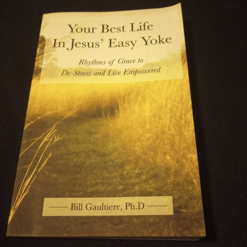 Your Best Life in Jesus' Easy Yoke