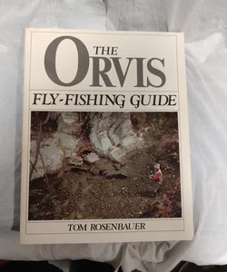 The Orvis Guide to Beginning Fly Fishing by The Orvis Company