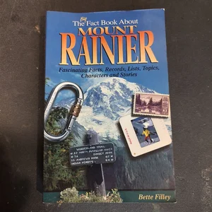 The Big Fact Book about Mount Rainier
