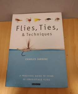 Flies, Ties, and Techniques