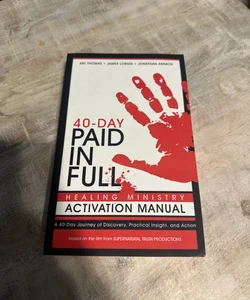 Paid in Full 40-Day Healing Ministry Activation Manual