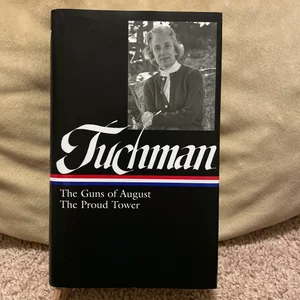 Barbara W. Tuchman: the Guns of August, the Proud Tower (LOA #222)