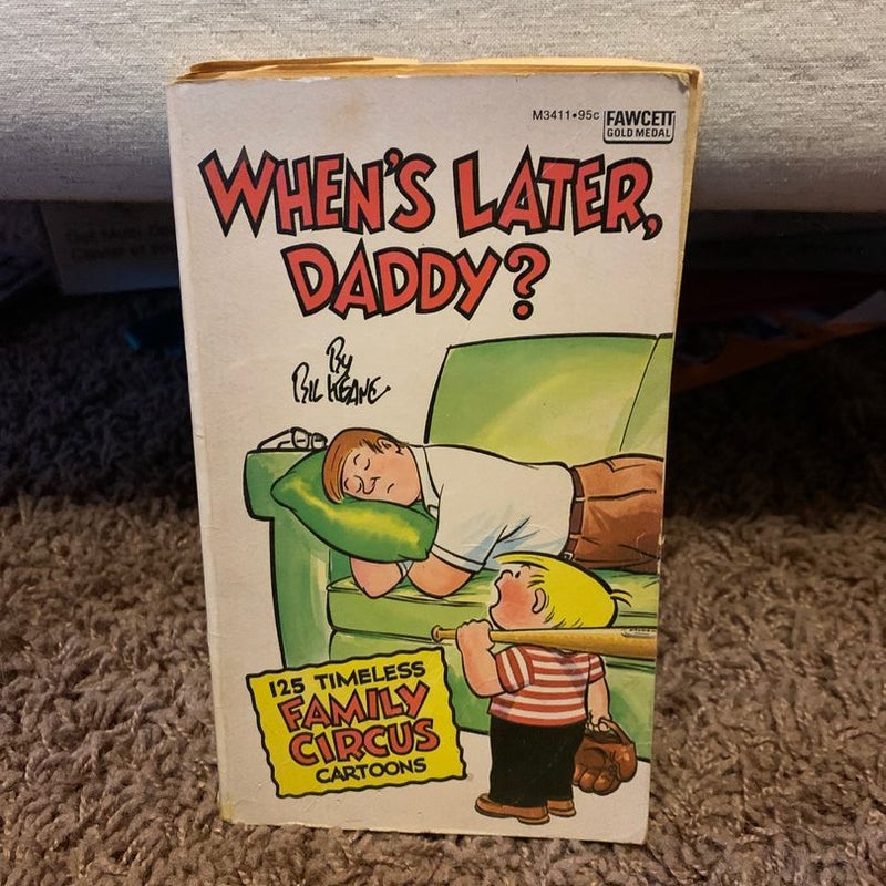 When’s Later, Daddy?