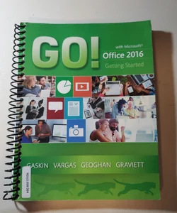 GO! with Microsoft Office 2016 Getting Started