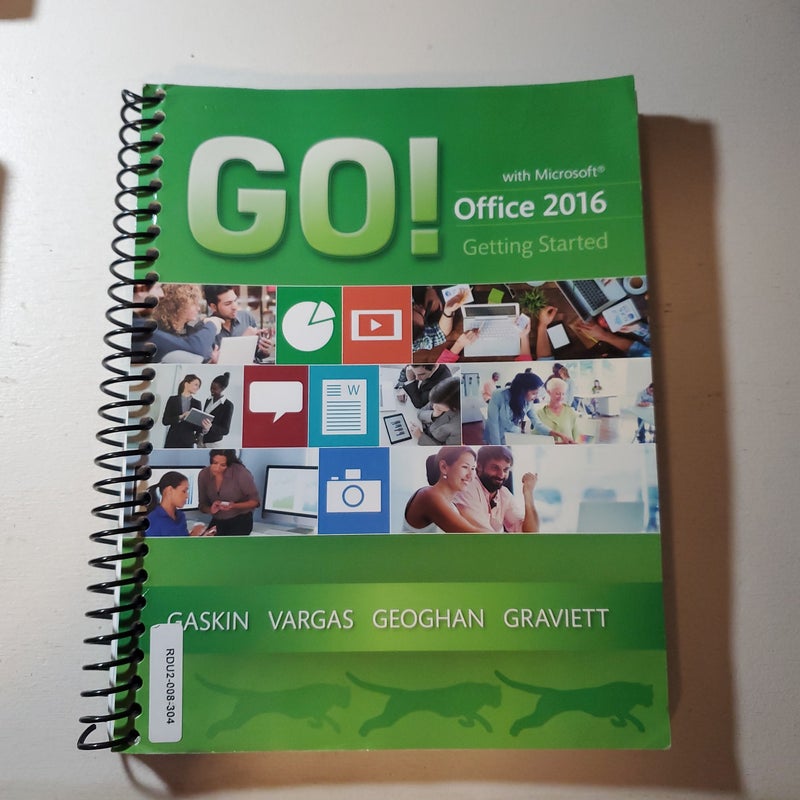 GO! with Microsoft Office 2016 Getting Started by Shelley Gaskin ...
