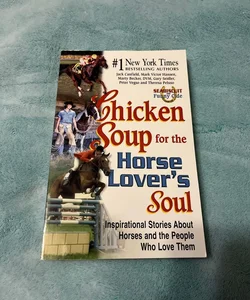 Chicken Soup for the Horse Lover’s Soul